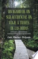 Divagario De Un Ser Accidental Un Viaje A Través De Las Dudas