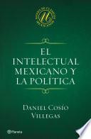 El Intelectual Mexicano Y La Política