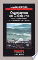 libro Queríamos Un Calatrava. Viajes Arquitectónicos Por La Seducción Y El Repudio