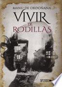 Vivir De Rodillas