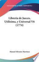 libro Libreria De Jueces, Utilisima, Y Universal V6 (1774)