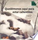 libro Quedemonos Aqui Para Estar Calientitos