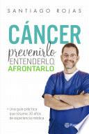 Cáncer. Prevenirlo, Entenderlo, Afrontarlo