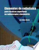 Elementos De Radiofísica Para Técnicos Superiores En Radioterapia Y Dosimetría