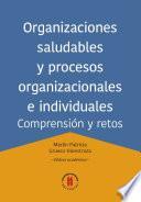 Organizaciones Saludables Y Procesos Organizacionales E Individuales