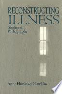 Reconstructing Illness