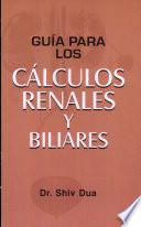 Guia Para Los Calculos Renales Y Biliares/ Guide For Kidney Stones And Bile