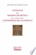 Catálogo Del Archivo De Música De La Capilla De La Universidad De Salamanca