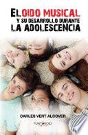 libro El Oído Musical Y Su Desarrollo Durante La Adolescencia