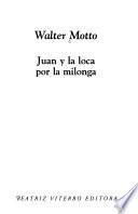 libro Juan Y La Loca Por La Milonga