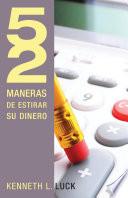 libro 52 Maneras De Estirar Su Dinero