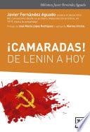 ¡camaradas! De Lenin A Hoy