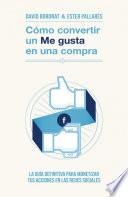 libro Cómo Convertir Un «me Gusta» En Una Compra