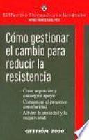 libro Cómo Gestionar El Cambio Para Reducir La Resistencia