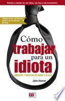 libro Cómo Trabajar Para Un Idiota