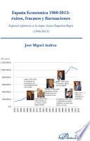 España Económica 1960 2013. Éxitos, Fracasos Y Fluctuaciones