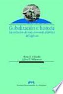 libro Globalización E Historia. La Evolución De Una Economía Atlántica Del Siglo Xix