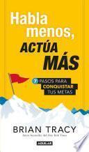 libro Habla Menos, Actúa Más