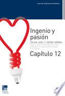 Ingenio Y Pasión. Capítulo 12