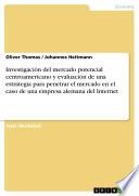 Investigación Del Mercado Potencial Centroamericano Y Evaluación De Una Estrategia Para Penetrar El Mercado En El Caso De Una Empresa Alemana Del Internet