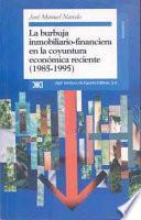 La Burbuja Inmobiliario Financiera En La Coyuntura Económica Reciente, 1985 1995