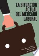 libro La Situación Actual Del Mercado Laboral