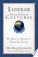 Liderar Con Inteligencia Cultural: El Nuevo Secreto Para El Exito