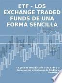 libro Los Exchange Traded Funds De Una Forma Sencilla: La Guía De Introducción A Los Etfs Y A Las Relativas Estrategias De Trading E Inversión.