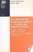 Productores Disciplinados Y Minorías Subversivas