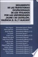 Seguimiento De Las Trayectorias Ocupacionales De Los Titulados Por Las Universidades Jaume I De Castellón, València (e.g.) Y Alacant