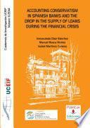 Accounting Conservatism In Spanish Banks And The Drop In The Supply Of Loans During The Financial Crisis