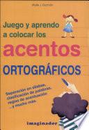 Juego Y Aprendo A Colocar Los Acentos Ortograficos / I Play And Learn How To Position The Accents