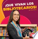 Que Vivan Los Bibliotecarios!/ Hooray For Librarians!