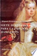 Siete Historias Para La Infanta Margarita