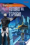 Siglo Xxii: El Futuro Del Espacio = 22nd Century