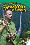 libro ¡trabajo Salvaje! Entrenadores De Animales (wild Work! Animal Trainers)