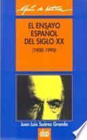 libro El Ensayo Español Del Siglo Xx (1900 1990)