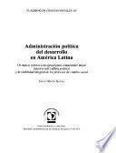 Administración Política Del Desarrollo En América Latina