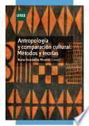 AntropologÍa Y ComparaciÓn Cultural: MÉtodos Y TeorÍas