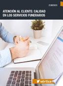 Atención Al Cliente: Calidad En Los Servicios Funerarios