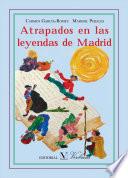 Atrapados En Las Leyendas De Madrid