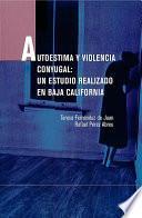 Autoestima Y Violencia Conyugal: Un Estudio Realizado En Baja California