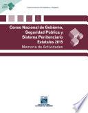 Censo Nacional De Gobierno, Seguridad Pública Y Sistema Penitenciario Estatales 2015. Memoria De Actividades