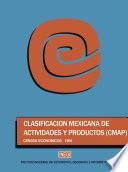 Clasificación Mexicana De Actividades Y Productos Cmap. Censos Económicos 1994