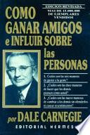 libro Como Ganar Amigos E Influir En Las Personas/ How To Win Friends And Influence People