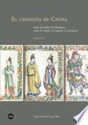 Cronista De China, El. Juan González De Mendoza, Entre La Misión, El Imperio Y La Historia