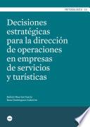 Decisiones Estratégicas Para La Dirección De Operaciones En Empresas De Servicios Y Turísticas