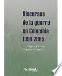 Discursos De La Guerra En Colombia 1998 2005