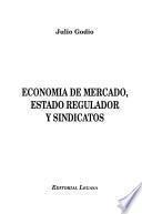 Economía De Mercado, Estado Regulador Y Sindicatos