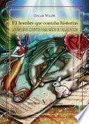 libro El Hombre Que Contaba Historias. Los Mejores Cuentos Para Niños De Oscar Wilde